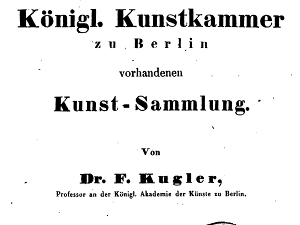 Title page of Kugler 1838, Beschreibung der in der Kgl. Kunstkammer zu Berlin vorhandenen Kunst-Sammlung